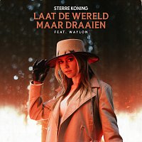 Sterre Koning, Waylon – Laat De Wereld Maar Draaien