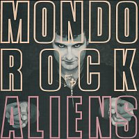 Mondo Rock – Aliens [Digitally Remastered]