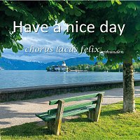 chorus lacus felix gmunden – Have a Nice Day
