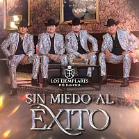 Los Ejemplares del Rancho – Sin Miedo Al Éxito