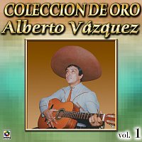 Alberto Vazquez – Colección De Oro: Con Mariachi, Vol. 1