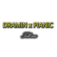 DRAMIN, Pianic – Tell Me