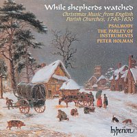 Psalmody, The Parley of Instruments, Peter Holman – While Shepherds Watched: Christmas Music from Parish Churches (English Orpheus 40)