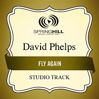 David Phelps – Fly Again