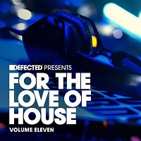 Various Artists.. – Defected present For The Love Of House Volume 11