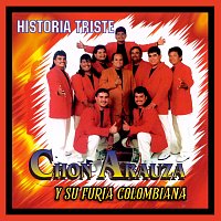 Chon Arauza Y Su Furia Colombiana – Historia Triste