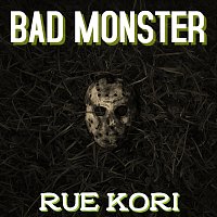 Rue Kori – Bad Monster