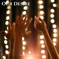 WorshipMob – Our Desire
