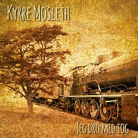 Kyrre Mosleth – Jeg dro med tog