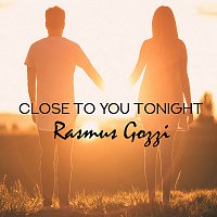 Rasmus Gozzi – Close To You Tonight