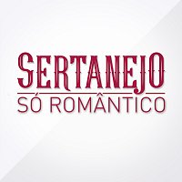 Přední strana obalu CD Sertanejo Só Romantico