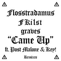 Flosstradamus, FKi1st & Graves, Post Malone & KEY – Came Up (Remixes)