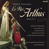 Leon Botstein, Andrew Schroeder, Susan Bullock, Simon O'Neill, Francois Le Roux – Chausson: Le roi arthus, Op. 23