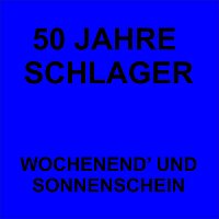 Přední strana obalu CD 50 Jahre Schlager - Wochenend und Sonnenschein