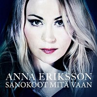 Anna Eriksson – Sanokoot mita vaan (Radio edit)
