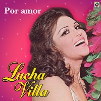 Lucha Villa – Por Amor