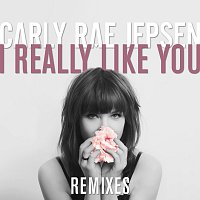 Carly Rae Jepsen – I Really Like You [Remixes]