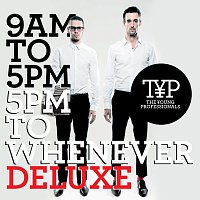 The Young Professionals – 9AM To 5PM - 5PM To Whenever [Deluxe Version]