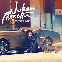 Julian Perretta – Wonder Why