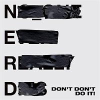 N.E.R.D. & Kendrick Lamar – Don't Don't Do It!