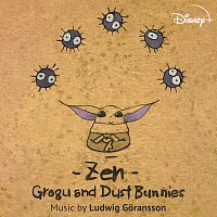 Ludwig Göransson – Zen - Grogu and Dust Bunnies