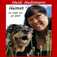Heidi Hedtmann – Heimat ist nicht nur ein Wort