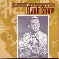 Hank Snow – The Essential Hank Snow