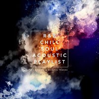Různí interpreti – R&B Chill Soul Acoustic Playlist: 14 Chilled and Soulful Tracks