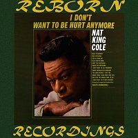 Nat King Cole – I Don't Wanna Be Hurt Anymore (Collector's Choice Music, HD Remastered)