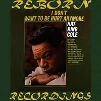 Nat King Cole – I Don't Wanna Be Hurt Anymore (Collector's Choice Music, HD Remastered)