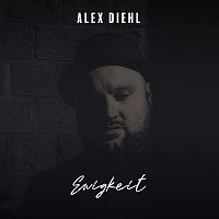 Alex Diehl – Ewigkeit