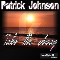 Patrick Johnson – Patrick Johnson - Take Me Away