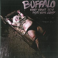 Buffalo – Only Want You For Your Body