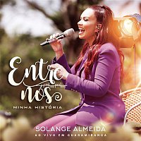 Solange Almeida – Entre Nós, Minha História