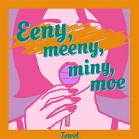 Jewel – Eeny, meeny, miny, moe