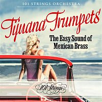 101 Strings Orchestra – Tijuana Trumpets: The Easy Sound of Mexican Brass