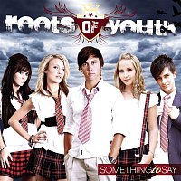 Roots Of Youth – Something To Say