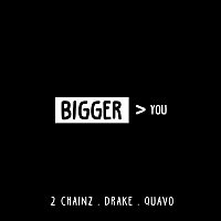 2 Chainz, Drake, Quavo – Bigger Than You