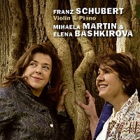 Mihaela Martin, Elena Bashkirova – Schubert: Violin & Piano