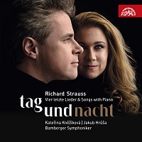 Kateřina Kněžíková, Jakub Hrůša – Strauss: Tag und Nacht / Čtyři poslední písně a písně s klavírem