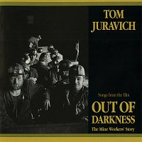 Tom Juravich – Out Of Darkness: The Mine Workers' Story (Songs From The Film)