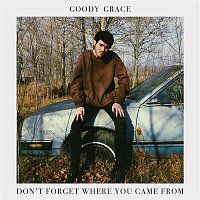 Goody Grace – Don't Forget Where You Came From