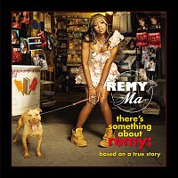 Remy Ma – There's Something About Remy-Based On A True Story [Edited]