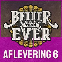 Better Than Ever [Aflevering 6 / Live]
