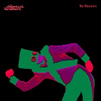 The Chemical Brothers – No Reason