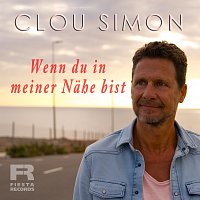 Clou Simon – Wenn du in meiner Nahe bist