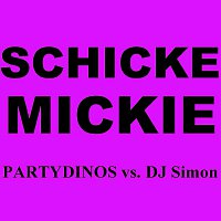 PARTYDINOS vs. DJ Simon – Schicke Mickie