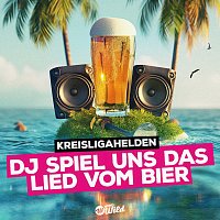 Kreisligahelden – DJ Spiel uns das Lied vom Bier