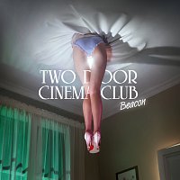 Two Door Cinema Club – Beacon [Deluxe Version]