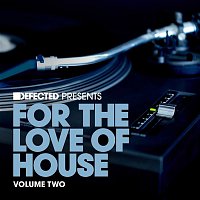 Various Artists.. – Defected Presents For The Love Of House Volume 2